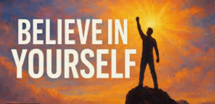 BELIEVE IN YOURSELF